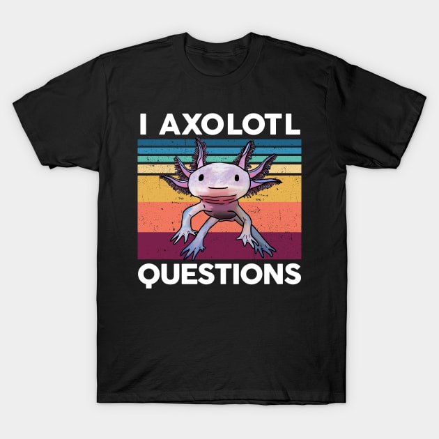 I Axolotl Questions Shirt Kids Cute Axolotl T-Shirt by AlexDesigner89